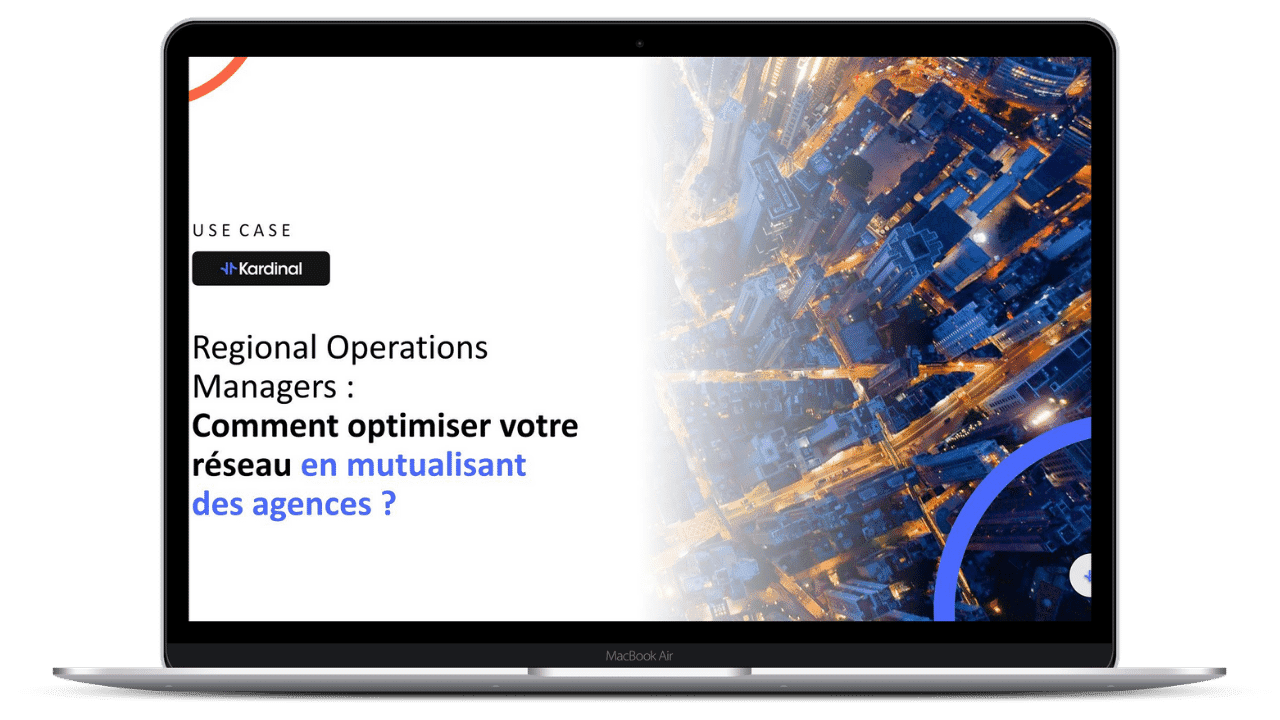 Use case - Regional Operations Managers Comment optimiser mon réseau en mutualisant des agences